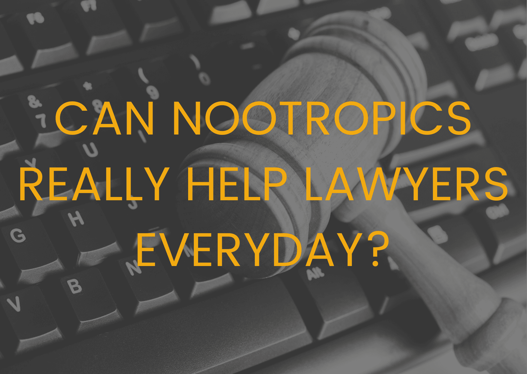 Can Nootropics really help lawyers everyday? - Savvy Beverage