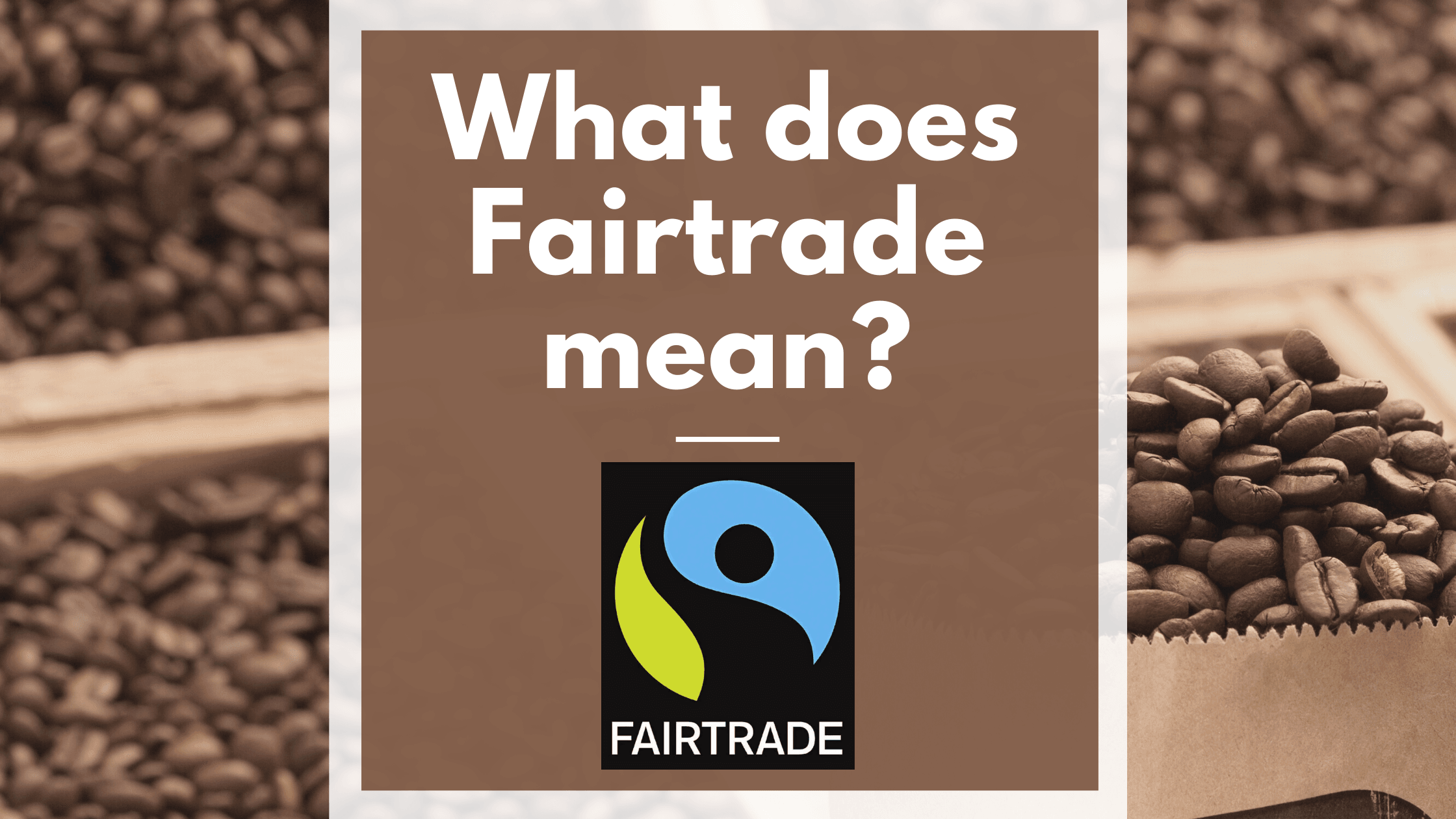 What does Fairtrade mean? - Savvy Beverage