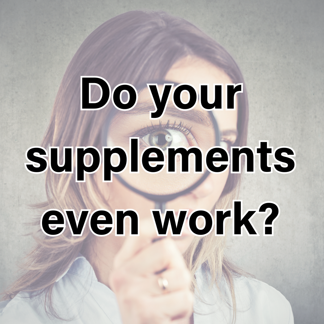 Do your supplements even work?