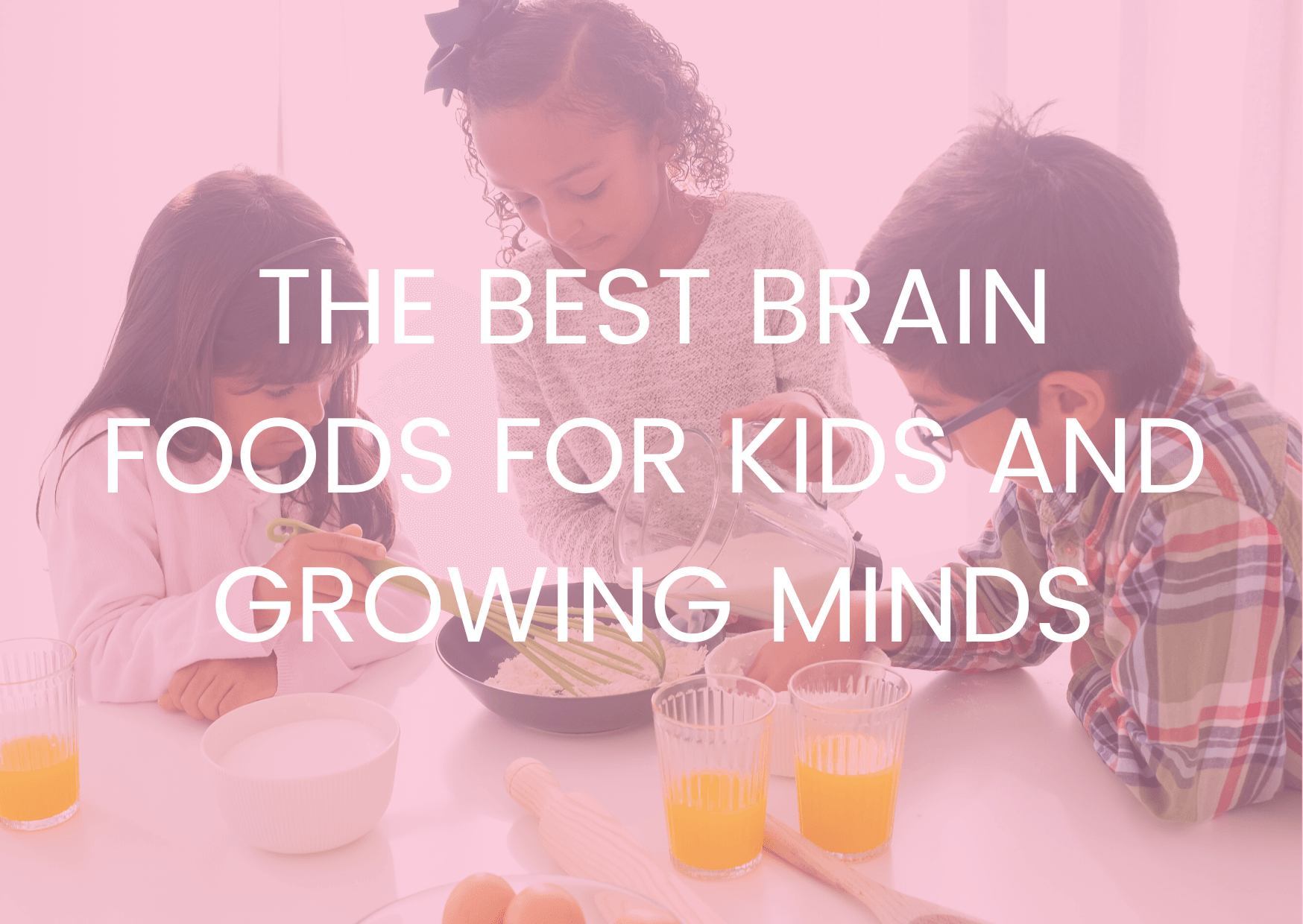 The best brain foods for kids and growing minds - Savvy Beverage